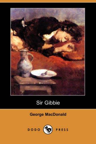 George MacDonald: Sir Gibbie (Dodo Press) (Paperback, 2007, Dodo Press)
