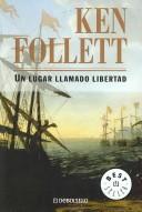 Ken Follett: Un Lugar Llamado Libertad/ a Place Called Freedom (Spanish language)