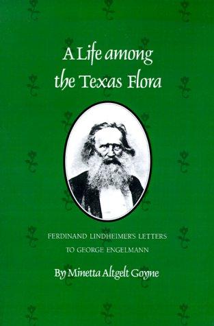 Minetta Altgelt Goyne: Life Among the Texas Flora (Paperback, 1991, Texas A&M University Press)