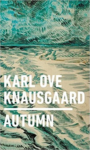 Karl Ove Knausgård: Autumn (2017)