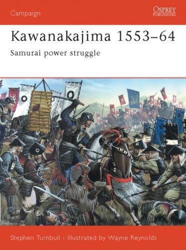 Stephen Turnbull: Kawanakajima 1553-64 : Samurai power struggle (2013)
