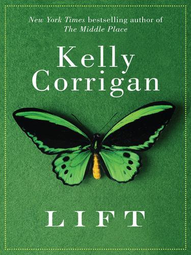 Kelly Corrigan: Lift (EBook, 2010, HarperCollins)