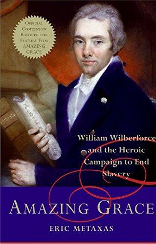Eric Metaxas, Eric Metaxas: Amazing Grace : William Wilberforce and the Heroic Campaign to End Slavery (Hardcover, 2007, HarperSanFrancisco)