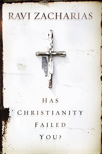 Ravi Zacharias: Has Christianity Failed You? (Paperback, 2010, Zondervan)
