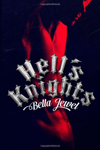 Bella Jewel: Hell's Knights (Paperback, 2013, Createspace Independent Publishing Platform, CreateSpace Independent Publishing Platform)