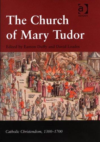 Eamon Duffy, D. M. Loades: The church of Mary Tudor (2005, Ashgate)