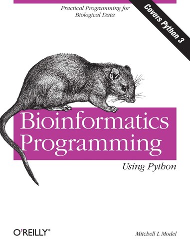 Mitchell L. Model: Bioinformatics programming using Python (2010, O'Reilly)