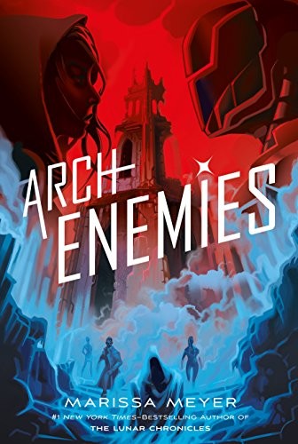 Marissa Meyer: Archenemies (Renegades Book 2) (2018, Feiwel & Friends)