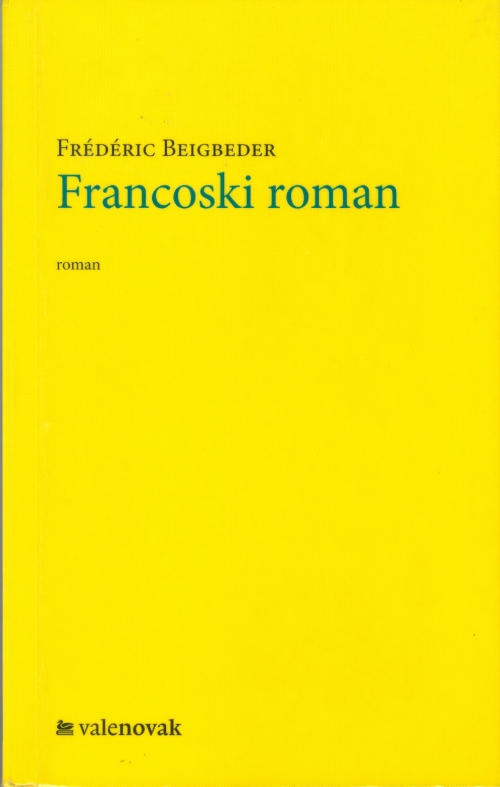 Frédéric Beigbeder: Francoski roman (Hardcover, slovenščina language, 2010, Vale-Novak)
