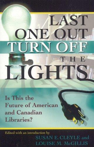 Susan E. Cleyle, Louise M. McGillis: Last one out turn off the lights (Paperback, 2005, Scarecrow Press)