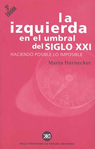 Marta Harnecker: La izquierda en el umbral del siglo XXI (Spanish language, 1999, Siglo XXI de España Editores)
