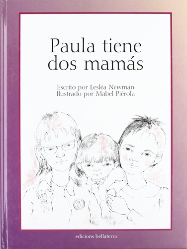 Lesléa Newman, Lesléa Newman: Paula tiene dos mamas/ Heather Has Two Mommies (Hardcover, Spanish language, 2003, Bellaterra S.A. Ediciones)