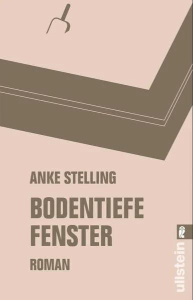 Anke Stelling: Bodentiefe Fenster (German language, 2019, Ullstein Verlag)