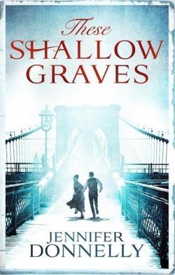 Jennifer Donnelly: These Shallow Graves