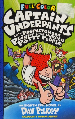 Dav Pilkey: Captain Underpants and the preposterous plight of the Purple Potty People / the eighth epic novel (2019, Scholastic Inc.)