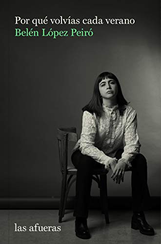 Belén López Peiró: Por qué volvías cada verano (Paperback)