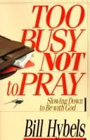 Bill Hybels: Too busy not to pray (1988, InterVarsity Press)