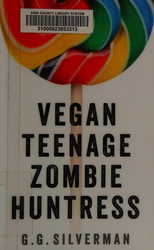 G. G. Silverman: Vegan teenage zombie huntress (2014, [publisher not identified])