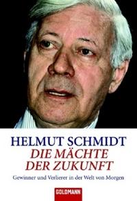 Helmut Schmidt: Die Mächte der Zukunft (Paperback, German language, 2006, Wilhelm Goldmann Verlag)