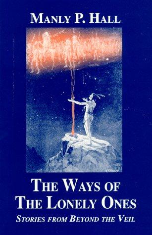 Manly Palmer Hall: The Ways of the Lonely Ones