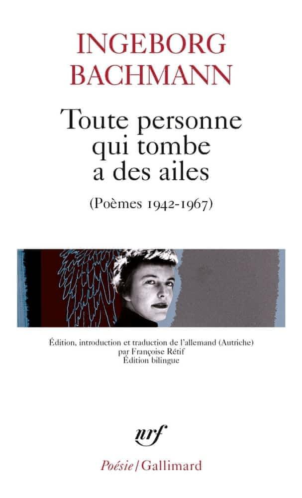 Ingeborg Bachmann: Toute personne qui tombe a des ailes : poèmes, 1942-1967 (French language, 2015, Éditions Gallimard)