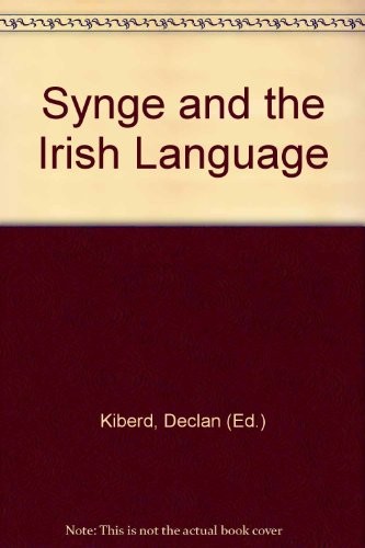 Declan Kiberd: Synge and the Irish language (1979, Rowman and Littlefield)