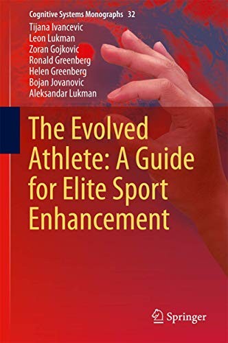 Tijana Ivancevic, Leon Lukman, Zoran Gojkovic, Ronald Greenberg, Helen Greenberg, Bojan Jovanovic, Aleksandar Lukman: The Evolved Athlete (Hardcover, 2017, Springer)