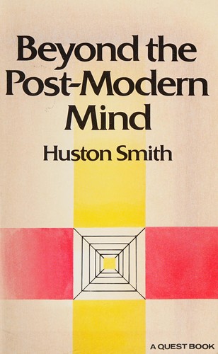 Huston Smith: Beyond the post-modern mind (1984, Theosophical Pub. House)