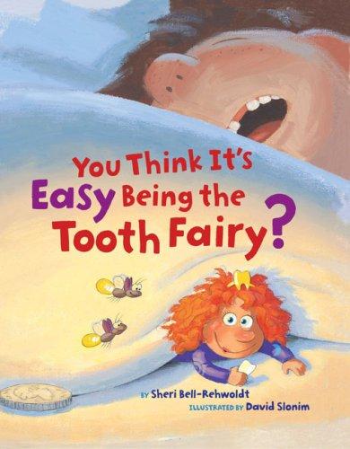 Sheri Bell-Rehwoldt: You Think It's Easy Being the Tooth Fairy? (Hardcover, 2007, Chronicle Books)