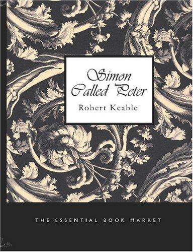 Robert Keable: Simon Called Peter (Large Print Edition) (Paperback, BiblioBazaar)
