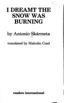 Antonio Skármeta: I Dreamt the Snow Was Burning (Paperback, Readers International)