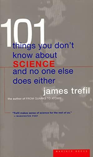 James S. Trefil: 101 Things You Don't Know about Science and No One Else Does Either (1997)