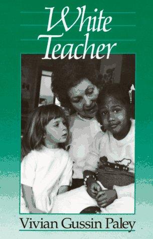 Vivian Gussin Paley: White teacher (1989, Harvard University Press)