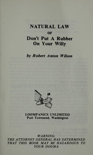 Robert A. Wilson: Natural Law or Don't Put a Rubber on Your Willy (Paperback, 1987, Loompanics Unlimited)