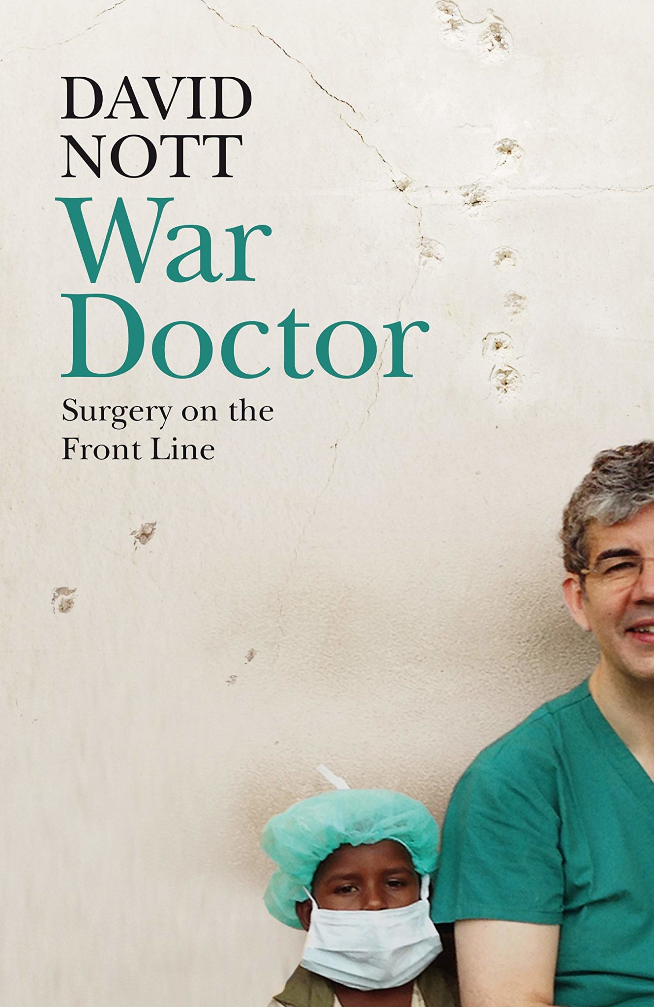 David Nott: War Doctor (2019, Picador)
