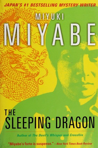 Miyuki Miyabe: The sleeping dragon (2010, Kodansha International, Distributed in the United States by Kodansha America)