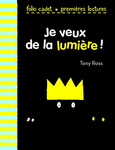 Tony Ross, Anne de Bouchony: Je veux de la lumière ! (Paperback, 2009, GALLIMARD JEUNE)