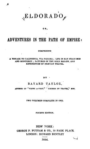 Bayard Taylor: Eldorado, Or Adventures in the Path of Empire, Comprising a Voyage to California, Via Panama ... (1854, G.P. Putnam & Co., etc ., etc.)