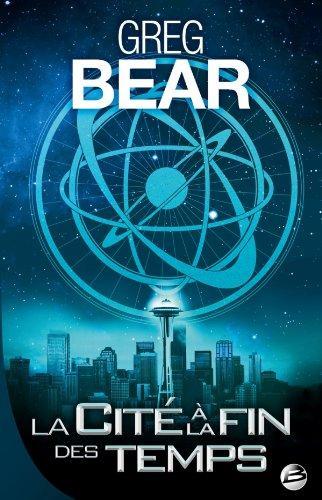 Greg Bear: La cité à la fin des temps (French language, 2011)