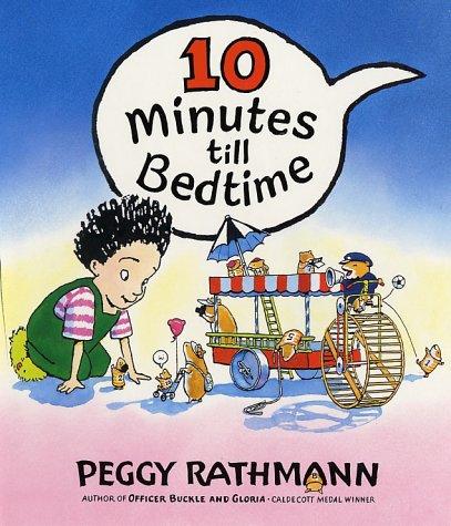 Peggy Rathmann: 10 Minutes till Bedtime (Putnam Juvenile)