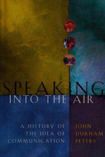 John Durham Peters: Speaking into the air (Paperback, 2000, University of Chicago Press)