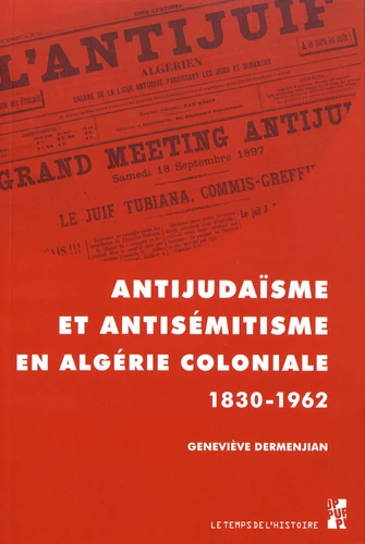 Geneviève Dermenjian: Antijudaïsme et antisémitisme en Algérie (Français language, 2018, PU de Provence)