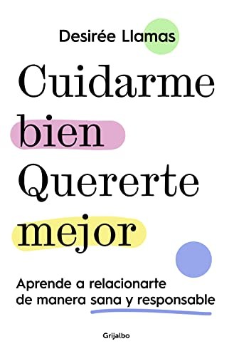 DESIRÉE LLAMAS: Cuidarme bien. Quererte mejor