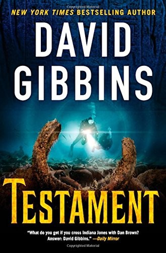 David Gibbins: Testament (Hardcover, 2017, Thomas Dunne Books)