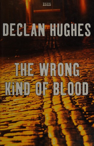Declan Hughes: The wrong kind of blood (2006, ISIS)