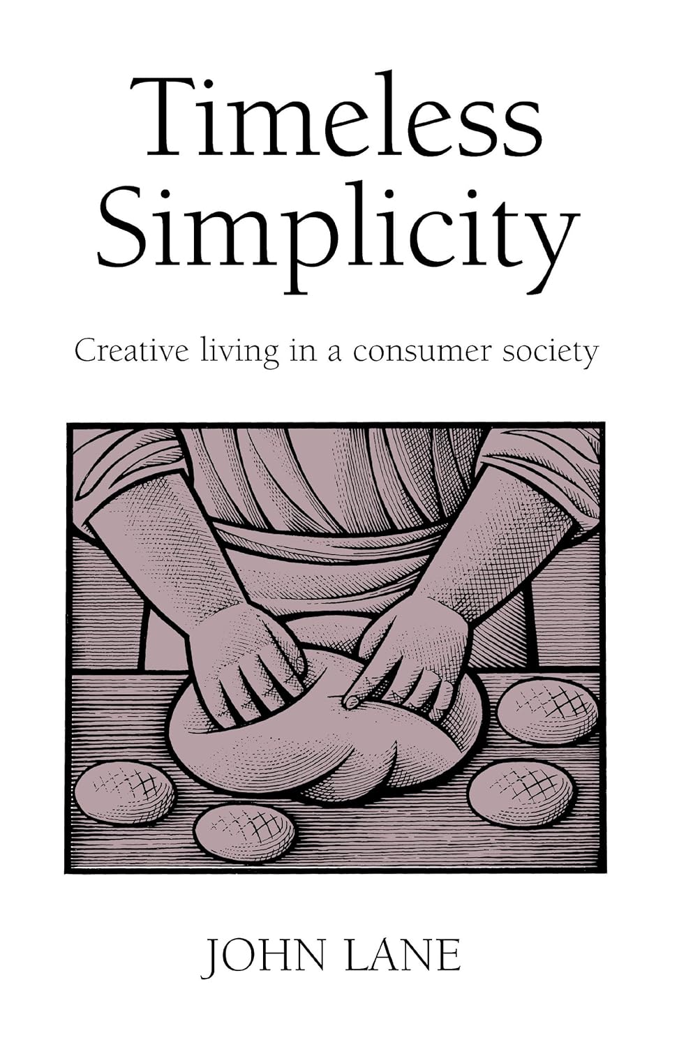 John Lane: Timeless simplicity (2001, Green Books, Distributed in the USA by Chelsea Green Pub.)