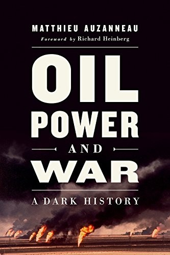 Matthieu Auzanneau: Oil, Power, and War (Hardcover, Chelsea Green Publishing)