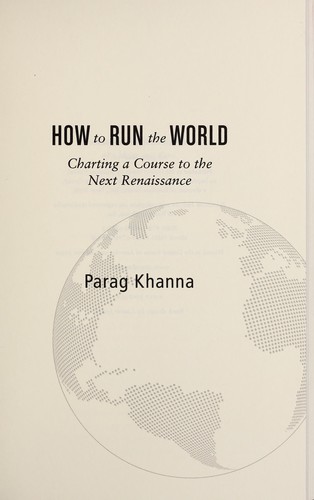 Parag Khanna: How to run the world (2011, Random House)