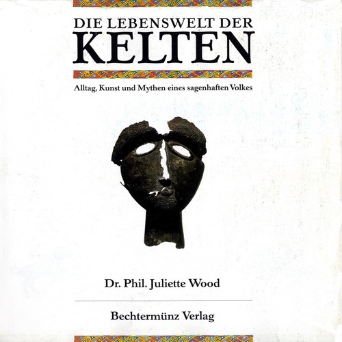 Juliette Wood: Die Lebenswelt der Kelten (German language, 1998, Bechtermu nz)