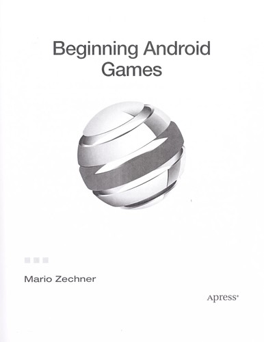 Mario Zechner: Beginning Android games (2011, Apress, distributed to the book trade worldwide by Springer Science+Business Media)